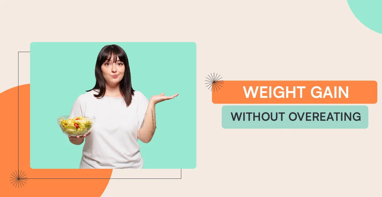 Why Do You Gain Weight without Overeating?